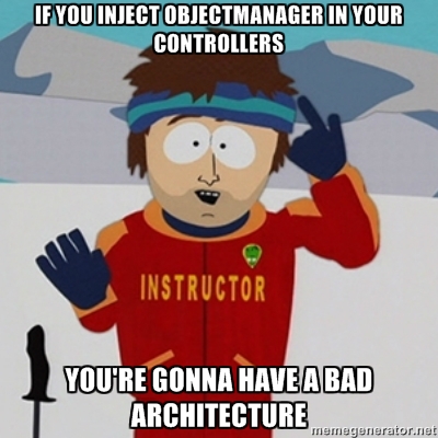 If you inject ObjectManager in your controllers, you're gonna have a bad architecture